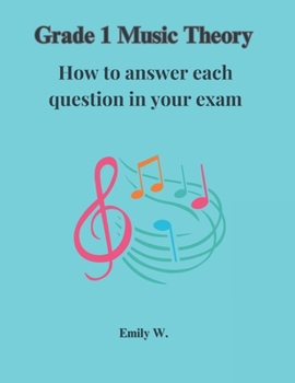 Paperback Grade 1 Music Theory: How to answer each question in your exam: A Complete Guide to the Grade 1 online music theory exam Book