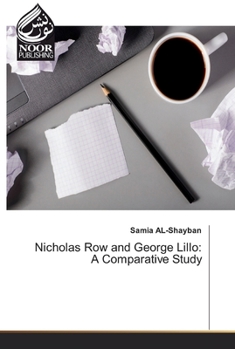 Paperback Nicholas Row and George Lillo: A Comparative Study Book