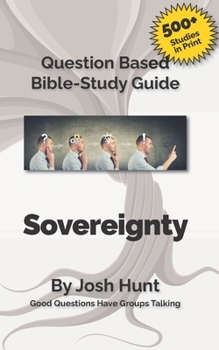 Paperback Question-based Bible Study Guide -- Sovereignty: Good Questions Have Groups Talking Book