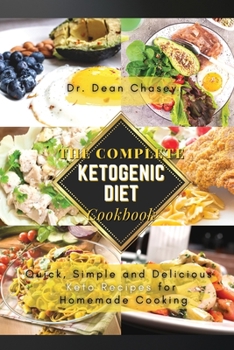 Paperback The Complete Ketogenic Diet Cookbook: Quick, Simple and Delicious Keto Recipes for Homemade Cooking Book