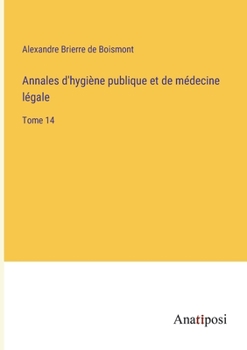 Paperback Annales d'hygiène publique et de médecine légale: Tome 14 [French] Book