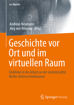 Paperback Geschichte VOR Ort Und Im Virtuellen Raum: Einblicke in Die Arbeit an Der Gedenkstätte Berlin-Hohenschönhausen [German] Book