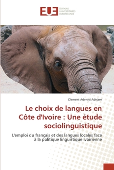 Paperback Le choix de langues en Côte d'Ivoire: Une étude sociolinguistique [French] Book