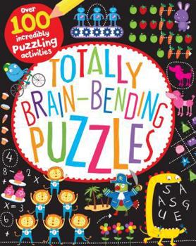 Paperback Totally Brain-Bending Puzzles: Over 100 Incredibly Puzzling Activities Book