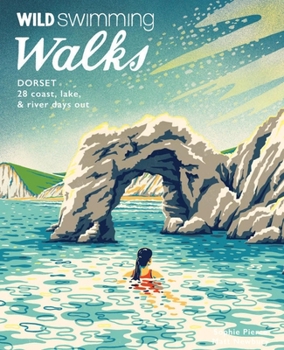 Paperback Wild Swimming Walks Dorset: 28 Coast, Lake & River Days Out Book