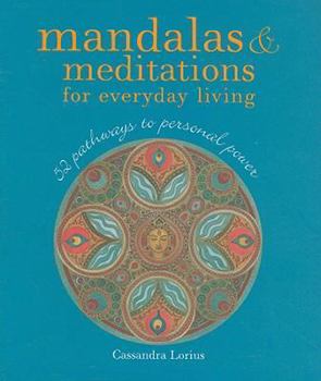 Hardcover Mandalas & Meditations for Everyday Living: 52 Pathways to Personal Power Book