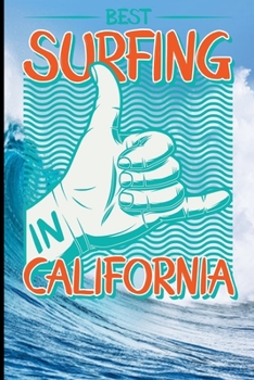 Paperback Surfing In California: Surf, ride the wave, take the big crushers with your surfboard Book