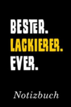 Bester Lackierer Ever Notizbuch: | Notizbuch mit 110 linierten Seiten | Format 6x9 DIN A5 | Soft cover matt | (German Edition)