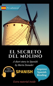 Paperback El secreto del molino: Learn Spanish with Improve Spanish Reading Downloadable Audio included [Spanish] Book