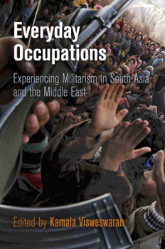 Hardcover Everyday Occupations: Experiencing Militarism in South Asia and the Middle East Book