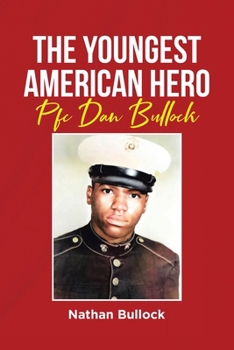Paperback The Youngest American Hero: Pfc Dan Bullock Book