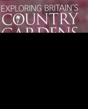 Hardcover Exploring Britain's Country Gardens: Celebrating Britain's Beautiful Country Gardens Book