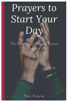 Prayers to Start Your Day: The Benefits of a Daily Prayer Practice