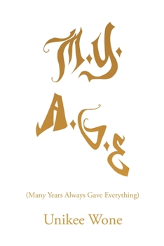 Paperback m.y. a.g.e.: (Many Years Always Gave Everything) Book
