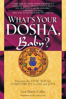 Paperback What's Your Dosha, Baby?: Discover the Vedic Way for Compatibility in Life and Love Book