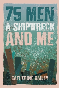 Paperback 75 Men, A Shipwreck and Me Book