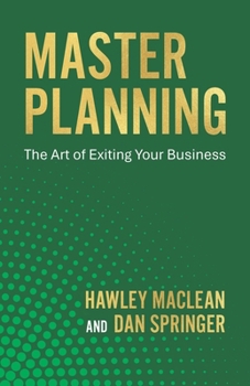 Master Planning : The Art of Exiting Your Business
