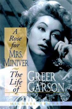 Hardcover A Rose for Mrs. Miniver: The Life of Greer Garson Book