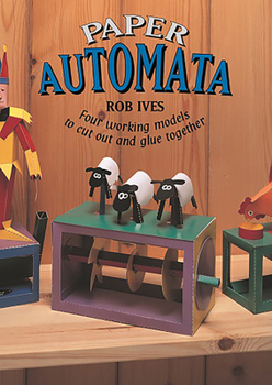 Paperback Paper Automata: Four Working Models to Cut Out and Glue Together Book