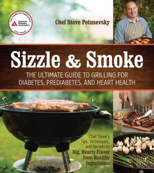 Paperback Sizzle & Smoke: The Ultimate Guide to Grilling for Diabetes, Prediabetes, and Heart Health Book