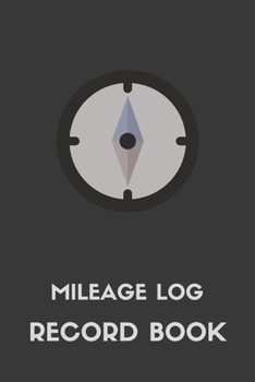 Paperback Mileage Log Book: Mileage Log For Work, Mileage Tracker For Business, Mileage Booklet-120 Pages-6"x9" Book