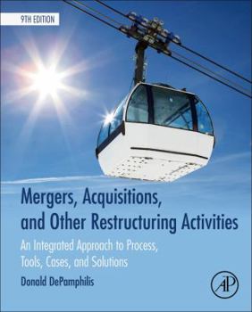 Hardcover Mergers, Acquisitions, and Other Restructuring Activities: An Integrated Approach to Process, Tools, Cases, and Solutions Book