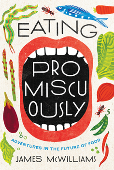 Hardcover Eating Promiscuously: Adventures in the Future of Food Book