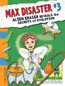 Hardcover Max Disaster #3: Alien Eraser Reveals the Secrets of Evolution Book