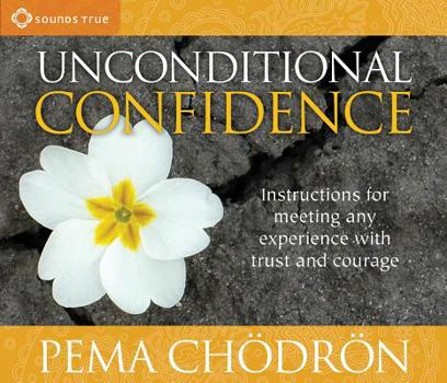 Audio CD Unconditional Confidence: Instructions for Meeting Any Experience with Trust and Courage Book
