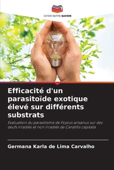 Paperback Efficacité d'un parasitoïde exotique élevé sur différents substrats [French] Book