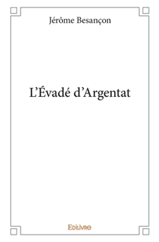 Paperback L'Évadé d'Argentat [French] Book