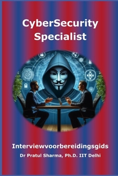 CyberSecurity Specialist Interviewvoorbereidingsgids: Dutch Edition