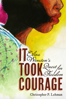 Paperback It Took Courage: Eliza Winston's Quest for Freedom Book