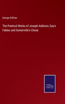 Hardcover The Poetical Works of Joseph Addison; Gay's Fables and Somerville's Chase Book