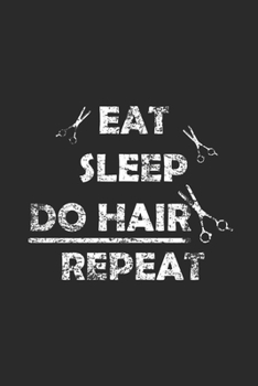 Paperback Eat Sleep Do Hair Repeat: Graph Paper Notebook (6" x 9" - 120 pages) Hairdressers Themed Notebook for Daily Journal, Diary, and Gift Book