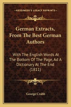 German Extracts, From The Best German Authors: With The English Words At The Bottom Of The Page, Ad A Dictionary At The End