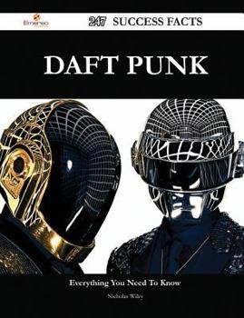 Paperback Daft Punk 247 Success Facts - Everything You Need to Know about Daft Punk Book