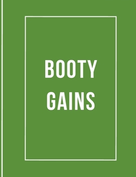 Paperback Booty Gains: 47 Week Workout&Diet Journal For Women - Funny Diet Journal to Write in for Women - Green - 100 Pages - Happy Planner Book