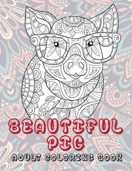 Paperback Beautiful Pig - Adult Coloring Book