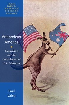 Paperback Antepodean America: Australasia and the Constitution of U.S. Literature Book