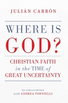 Where Is God?: Christian Faith in the Time of Great Uncertainty, A Conversation with Andrea Tornielli