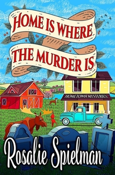 Home Is Where the Murder Is - Book #2 of the Hometown Mystery