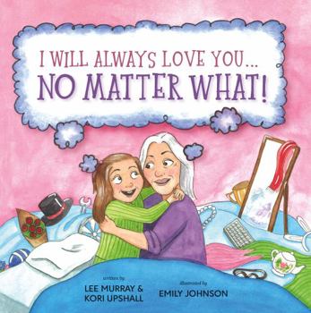 Paperback I Will Always Love You ... No Matter What! Book