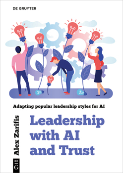 Paperback Leadership with AI and Trust: Adapting Popular Leadership Styles for AI Book