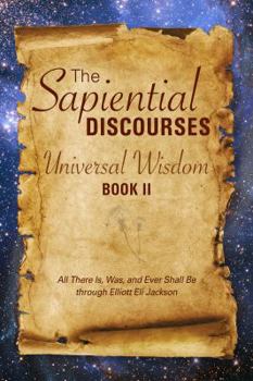 Paperback The Sapiential Discourses: Universal Wisdom, Book II: Universal Wisdom Book