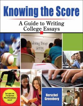 Knowing the Score: A Guide to Writing College Essays : with MLA Handbook