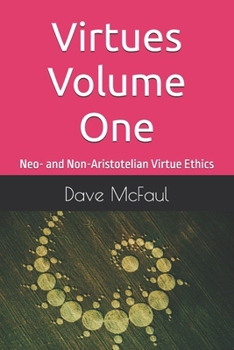 Paperback Virtues Volume One: Neo- and Non-Aristotelian Virtue Ethics Book