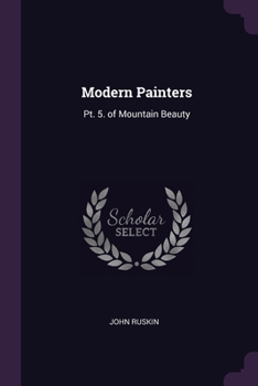Paperback Modern Painters: Pt. 5. of Mountain Beauty Book