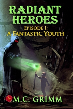 Paperback Radiant Heroes - Episode I: A Fantastic Youth Book