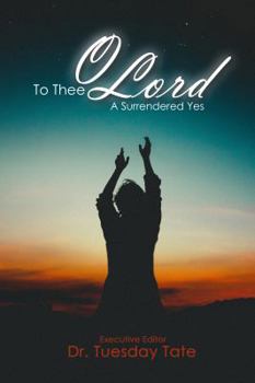 Paperback To Thee O Lord: A Surrendered Yes Book